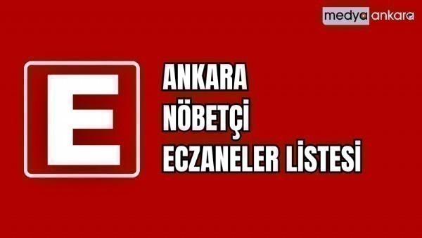 Ankara 23 Mart Cumartesi günü nöbetçi eczane listesi