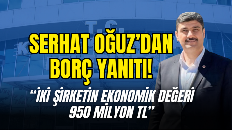  Kahramankazan Önceki Dönem Belediye Başkanı Serhat Oğuz'dan borç yanıtı