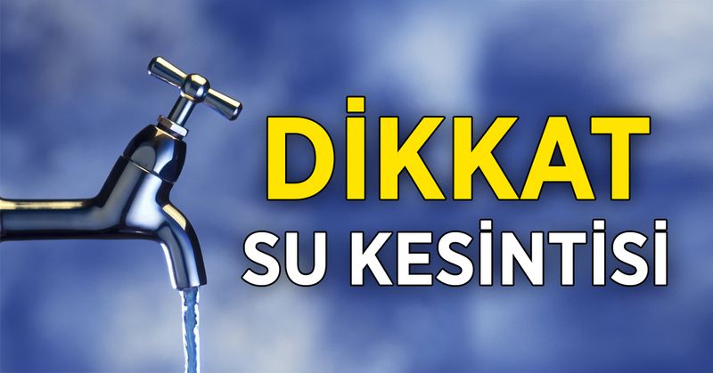 Ankaralılar dikkat ASKİ açıkladı: Bugün o ilçelere su yok!